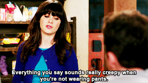 New Girl Quote (About sexy pants naked gifs funny creepy)