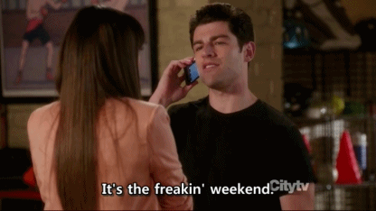 New Girl Quote (About weekends sundays saturdays gifs freaking)