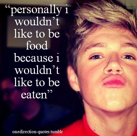 Niall Horan Quote (About funny food eaten)