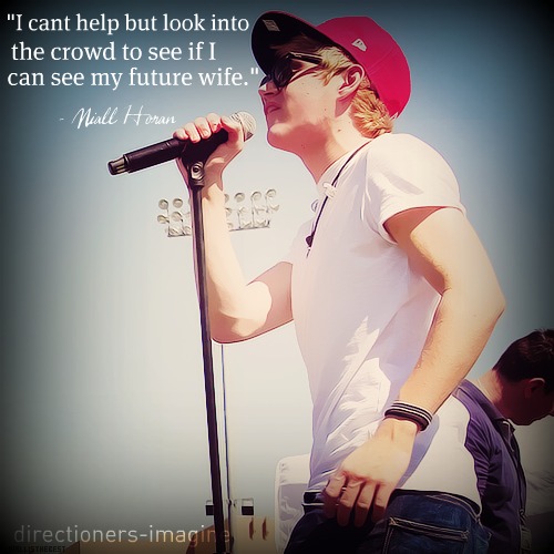 Niall Horan Quote (About wife lover love girlfriend future wife)