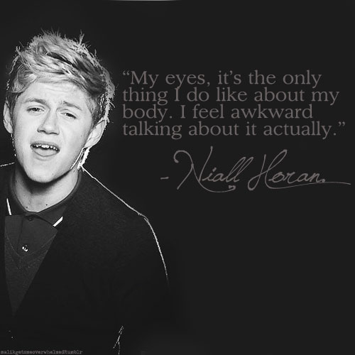 Niall Horan Quote (About eyes body awkward)