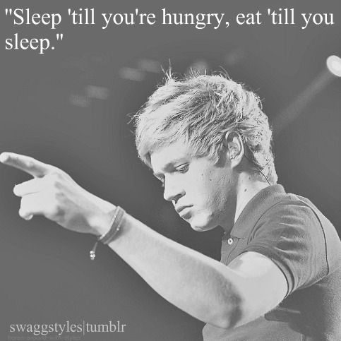 Niall Horan Quote (About sleep lazy hungry food)