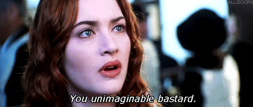 Titanic (1997) Quote (About well said unimaginable gifs bitches bastard)