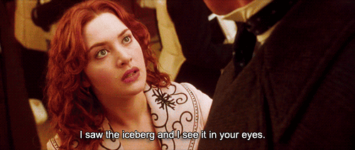 Titanic (1997) Quote (About iceberg gifs eyes)
