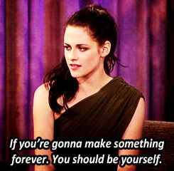 Kristen Stewart  Quote (About gifs forever be yourself)