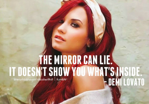 Demi Lovato Believe In Me Quote (About mirror lie inside)