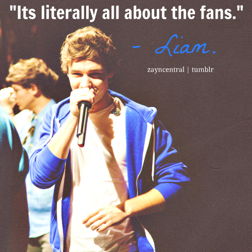 Liam Payne  Quote (About literally fans)