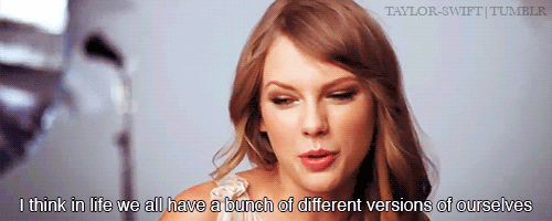 Taylor Swift  Quote (About versions ourselves life gifs)