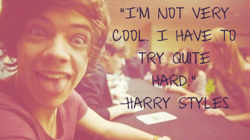 Harry Styles  Quote (About try hard cool)