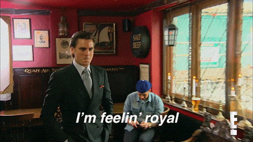 Scott Disick  Quote (About royal gifs feeling)