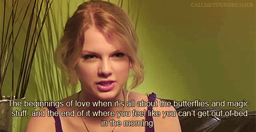 Taylor Swift  Quote (About morning magic love interview gifs butterfly bed)
