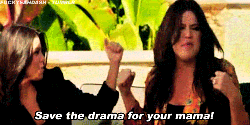 Keeping Up with the Kardashians  Quote (About mama gifs drama)