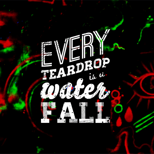 Coldplay,Chris Martin Every Teardrop Is A Waterfall Quote (About waterfall teardrop gifs)