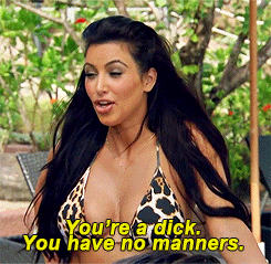 Kim Kardashian  Quote (About swear words rude manners jerk impolite gifs dick bad words)