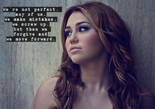 Miley Cyrus  Quote (About screw up perfect move forward mistakes life learn grow)