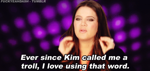 Keeping Up with the Kardashians  Quote (About word troll kim gifs)