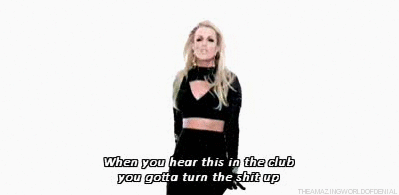 Britney Spears,will.i.am Scream & Shout Quote (About turn the shit up party gifs club)