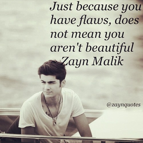 Zayn Malik Quote (About ugly inside beauty flaws beauty beautiful)