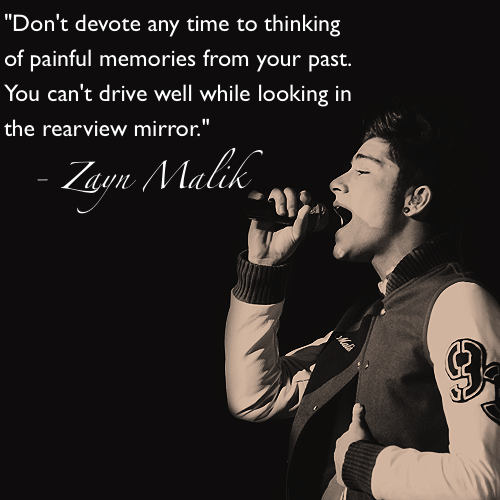 Zayn Malik Quote (About time rearview mirror past painful memories now memories future driving)