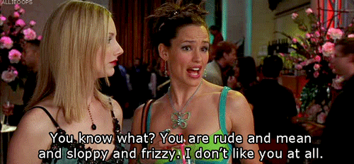 13 Going on 30 (2004) Quote (About sloppy rude mean hate gifs frizzy dislike)