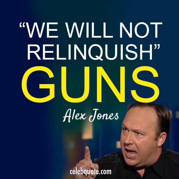 Alex Jones Quote (About guns gun laws gun debate cnn America)