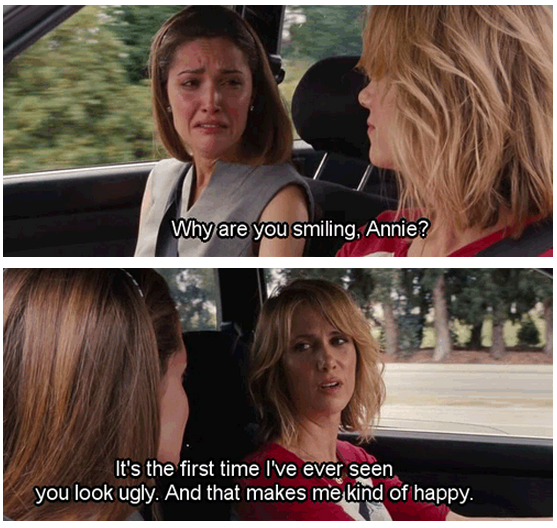 Bridesmaids (2011) Quote (About ugly smiling crying)