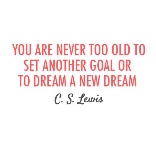 C. S. Lewis Quote (About young old new dream goal dreams age)
