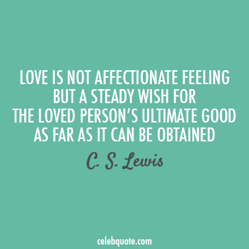 C. S. Lewis Quote (About love feelings affection)