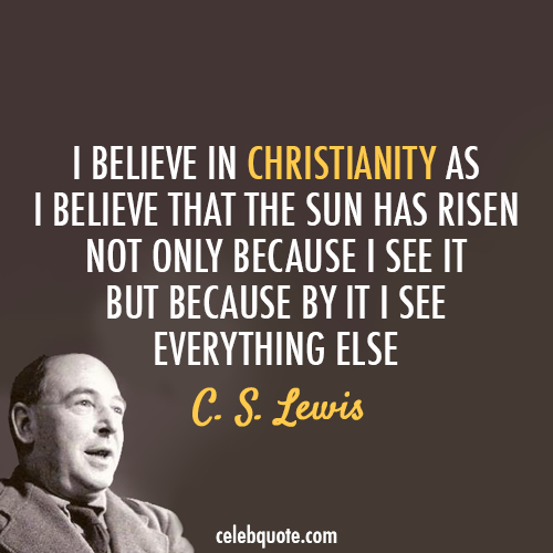 C. S. Lewis Quote (About sun jesus god faith Christianity believe)