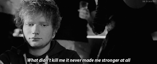 Ed Sheeran, Drunk Quote (About stronger love kill gifs breakups break ups black and white)