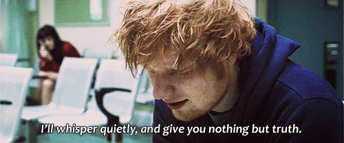 Ed Sheeran, Small Bump Quote (About whisper truth quiet gifs)