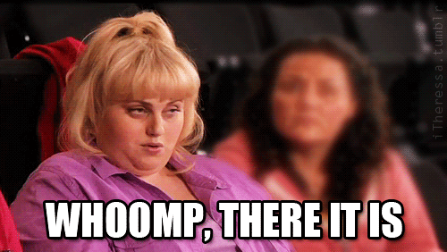 Pitch Perfect (2012) Quote (About whoomp there it is gifs)