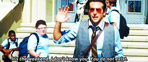The Hangover (2009)
 Quote (About weekends invisible gifs fridays exist)