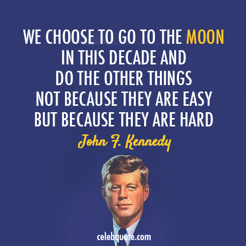 John F. Kennedy Quote (About success space moon hard easy)
