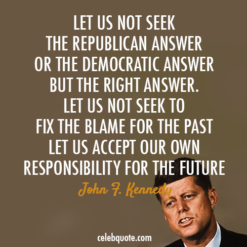 John F. Kennedy Quote (About responsibility republican future democratic)