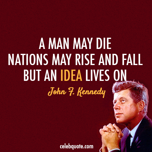 John F. Kennedy Quote (About rise nations idea fall die America)