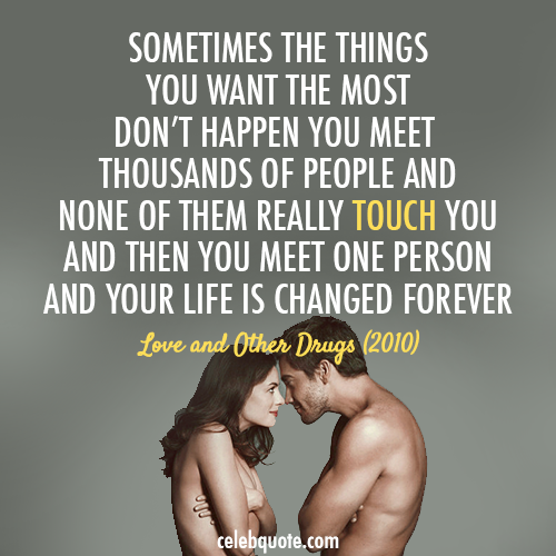 Love and Other Drugs (2010) Quote (About truth touching romantic real love love forever love celebquote)