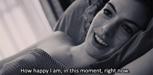 Love and Other Drugs (2010)  Quote (About time the moment right now happy gifs black and white)