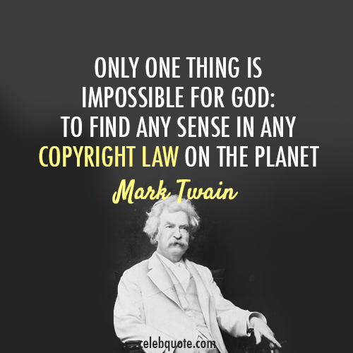Mark Twain Quote (About legal god copyright law)