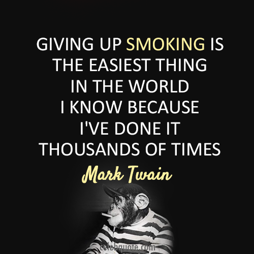 Mark Twain Quote (About quit smoking excuse)