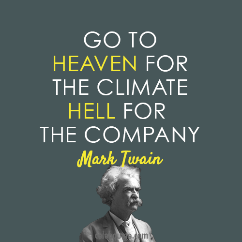 Mark Twain Quote (About hell heaven company climate)