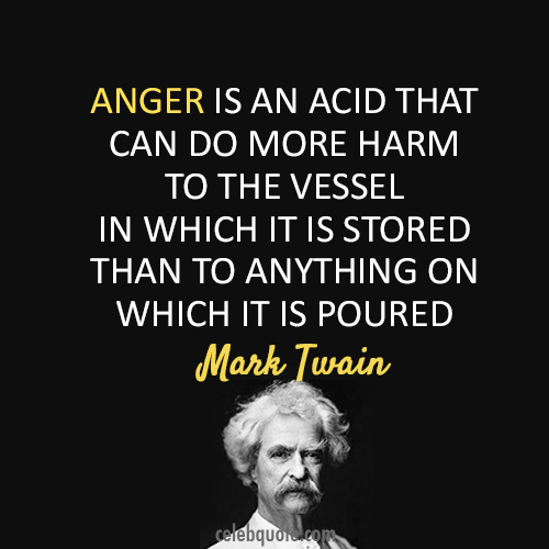 Mark Twain Quote (About angry anger acid)