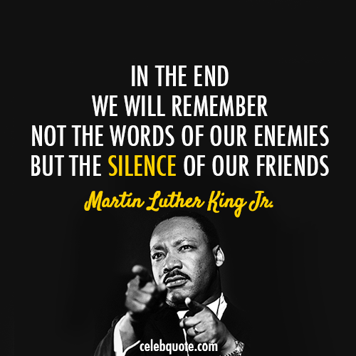 Martin Luther King Jr. Quote (About silence friends enemies) CQ