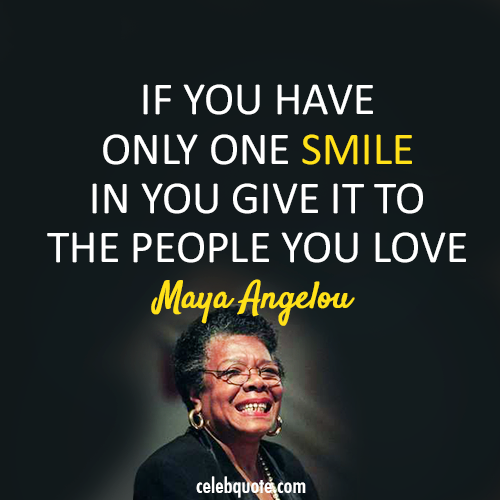 Maya Angelou Quote (About smile peace love)
