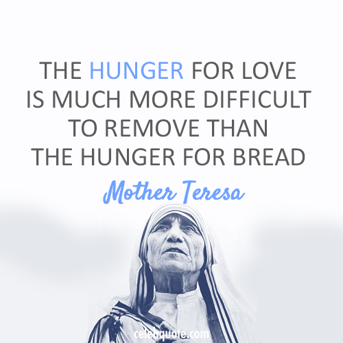 Mother Teresa Quote (About love hunger bread)