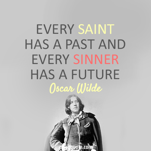 Oscar Wilde Quote (About sinner saint past future)