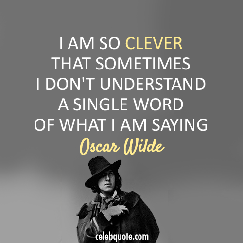 Oscar Wilde Quote (About clever bull shit)