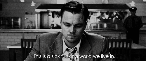 Shutter Island (2010) Quote (About world sick world gifs black and white)