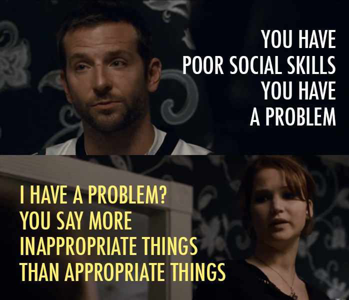 Silver Linings Playbook (2012) Quote (About social skills problem mental illness inappropriate dinner appropriate)