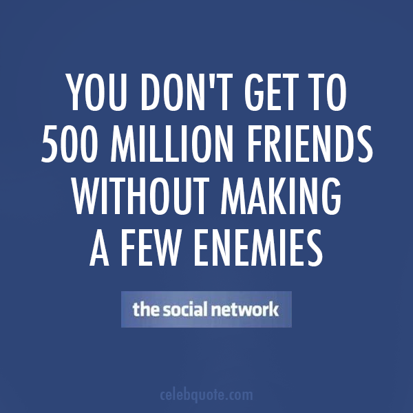 The Social Network (2010) Quote (About tagline friends facebook enemies)